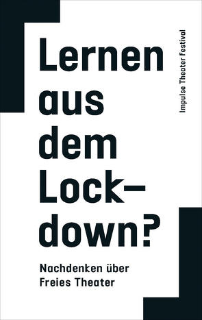 Lernen aus dem Lockdown? von Annoff,  Michael, Bergmann,  Holger, Demir,  Nuray, Dröscher,  Daniela, Impulse Theater Festival, Kalu,  Joy Kristin, Lieu,  Swoosh, Meine Damen und Herren, Mwambene,  Mbene, Nikitin,  Boris, NRW KULTURsekretariat Wuppertal, Peters,  Sibylle, Pfost,  Haiko, Quickert,  Anja, Rahimi,  Samir, Renford,  Wilma, Schreiber,  Falk, Stilleke,  Felizitas, Vogelgesang,  Arne, Wenner,  Stefanie