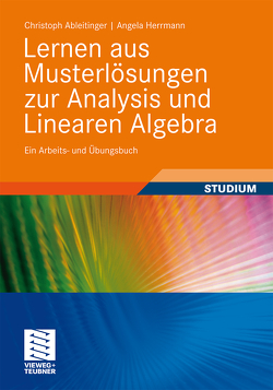 Lernen aus Musterlösungen zur Analysis und Linearen Algebra von Ableitinger,  Christoph, Herrmann,  Angela