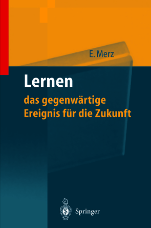 Lernen — das gegenwärtige Ereignis für die Zukunft von Merz,  Eberhard