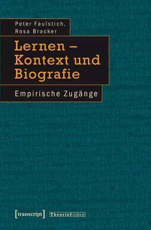 Lernen – Kontext und Biografie von Bracker,  Rosa, Faulstich (verst.),  Peter