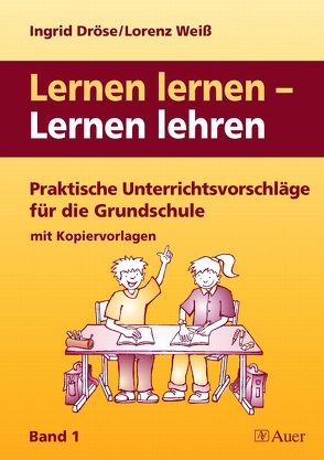 Lernen lernen – Lernen lehren von Dröse,  Ingrid, Weiß,  Lorenz