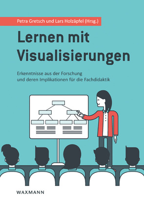 Lernen mit Visualisierungen von Bay,  Wolfgang, Blumschein,  Patrick, Dreher,  Ulrike, Eichler,  Andreas, Eitel,  Alexander, Frech,  Anja, Gretsch,  Petra, Heyl,  Thomas, Höhn,  Katharina, Holder,  Friedemann, Holzäpfel,  Lars, Jesch,  Tatjana, Kniffka,  Gabriele, Schönknecht,  Gudrun, Seeger,  Stefan, Staiger,  Michael, Strohmer,  Janina, Thiede,  Benjamin, Wafi,  Sammy, Weth,  Constanze, Wirtz,  Markus A.