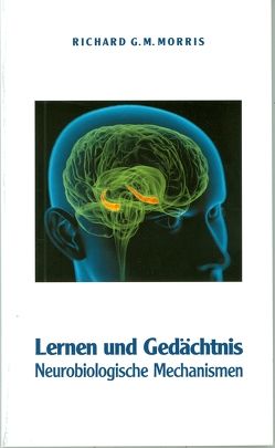 Lernen und Gedächtnis von Borst,  Alexander, Morris,  Richard G. M.