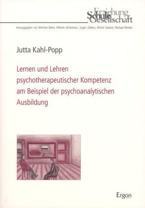 Lernen und Lehren psychotherapeutischer Kompetenz am Beispiel der psychoanalytischen Ausbildung von Kahl-Popp,  Jutta