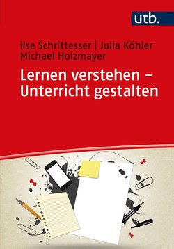 Lernen verstehen – Unterricht gestalten von Holzmayer,  Michael, Köhler,  Julia, Schrittesser,  Ilse