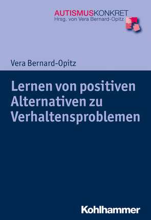 Lernen von positiven Alternativen zu Verhaltensproblemen von Bernard,  Andra, Bernard-Opitz,  Vera