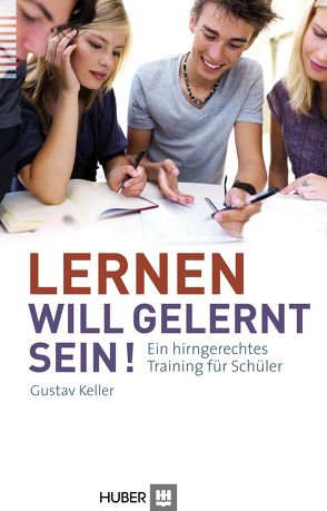 Lernen will gelernt sein! von Keller,  Gustav