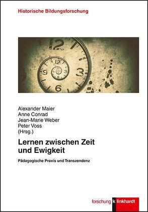 Lernen zwischen Zeit und Ewigkeit von Conrad,  Anne, Maier,  Alexander, Voss,  Peter, Weber,  Jean-Marie