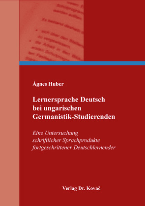Lernersprache Deutsch bei ungarischen Germanistik-Studierenden von Huber,  Ágnes