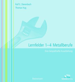 lernfeld 1-4 Metallberufe von Dierenbach,  Ralf E, Hug,  Thomas