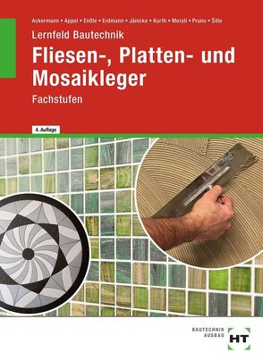 Lernfeld Bautechnik Fliesen-, Platten- und Mosaikleger von ?ille,  Imrich, Ackermann,  Robert, Appel,  Mario, Enßle,  Friedemann, Erdmann,  Dietrich, Jaenicke,  Bernd, Kurth,  Carmen, Morali,  Erol, Prunu,  Jonathan