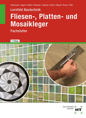 Lernfeld Bautechnik Fliesen-, Platten- und Mosaikleger von ?ille,  Imrich, Ackermann,  Robert, Appel,  Mario, Enßle,  Friedemann, Erdmann,  Dietrich, Jaenicke,  Bernd, Kurth,  Carmen, Morali,  Erol, Prunu,  Jonathan