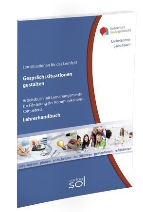 Lernfeld: Gesprächsituationen gestalten – Lehrerhandbuch von Bach,  Bärbel, Brämer,  Ulrike