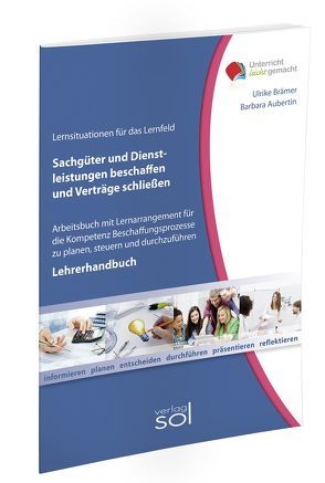 Lernfeld: Sachgüter und Dienstleistungen beschaffen und Verträge schließen – Lehrerhandbuch von Aubertin,  Barbara, Brämer,  Ulrike