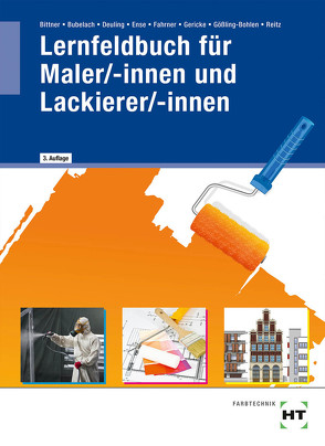 Lernfeldbuch für Maler/-innen und Lackierer/-innen von Bittner,  Verena, Bubelach,  Melanie, Deuling,  Andreas, Ense,  Markus, Fahrner,  Hans Jörg, Gericke,  Ingo, Gößling-Bohlen,  Kerstin, Reitz,  Michael