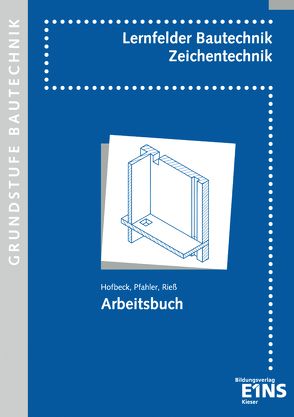 Lernfelder Bautechnik – Zeichentechnik von Hofbeck,  Walter, Pfahler,  Karl-Heinz, Rieß,  Helmut