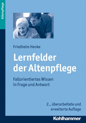 Lernfelder der Altenpflege von Henke,  Friedhelm