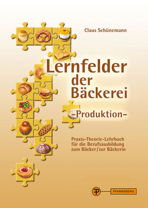 Lernfelder der Bäckerei – Produktion von Schünemann,  Claus