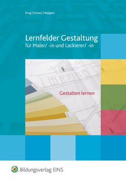 Lernfelder Gestaltung – Gestaltung lernen von Krug,  Rudolf, Schaut,  Josef, Wolpert,  Gisela