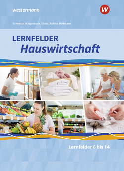 Lernfelder Hauswirtschaft von Diede,  Martina, Fuhr,  Alexander, Maier,  Christine, Ruhfus-Hartmann,  Barbara, Schwetje,  Doris, Walgenbach,  Christa