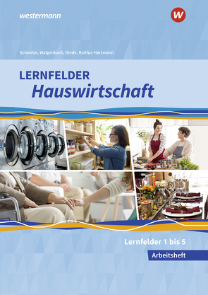 Lernfelder Hauswirtschaft von Diede,  Martina, Fuhr,  Alexander, Maier,  Christine, Ruhfus-Hartmann,  Barbara, Schwetje,  Doris, Walgenbach,  Christa