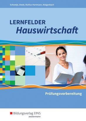 Lernfelder Hauswirtschaft von Diede,  Martina, Ruhfus-Hartmann,  Barbara, Schwetje,  Doris, Walgenbach,  Christa