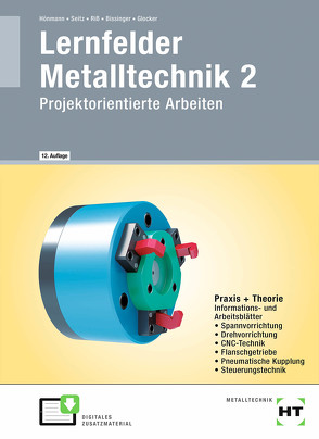 Lernfelder Metalltechnik 2 von Bissinger,  Martin, Glocker,  Werner, Hönmann,  Robert, Riß,  Manfred, Seitz,  Paulernst