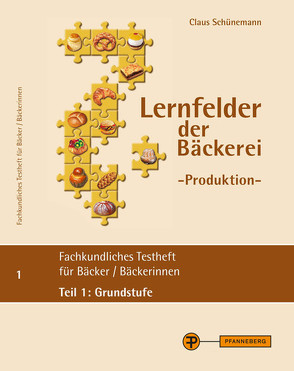 Lernfelder der Bäckerei – Produktion, Testheft 1: Grundstufe von Schünemann,  Claus