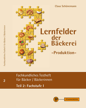 Lernfelder der Bäckerei – Produktion, Testheft 2: Fachstufe I von Schünemann,  Claus