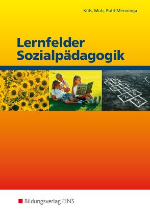 Lernfelder Sozialpädagogik von Küls,  Holger, Moh,  Petra, Pohl-Menninga,  Margreth