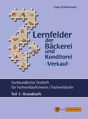 Lernfelder der Bäckerei und Konditorei – Verkauf – Testheft Teil 1 – Grundstufe von Schünemann,  Claus