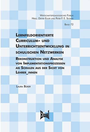 Lernfeldorientierte Curriculum- und Unterrichtsentwicklung in schulischen Netzwerken von Büker,  Laura