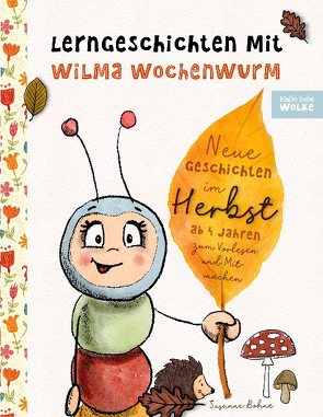 Lerngeschichten mit Wilma Wochenwurm – Neue Geschichten im Herbst von Bohne,  Susanne