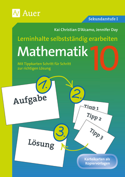 Lerninhalte selbstständig erarbeiten Mathematik 10 von D'Alcamo,  Kai Christian, Day,  Jennifer