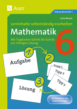 Lerninhalte selbstständig erarbeiten Mathematik 6 von Braun,  Lena