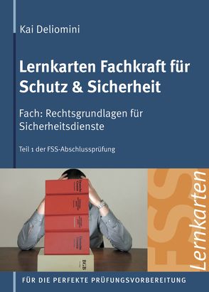 Lernkarten Fachkraft für Schutz & Sicherheit | Rechtsgrundlagen für Sicherheitsdienste von Deliomini,  Kai