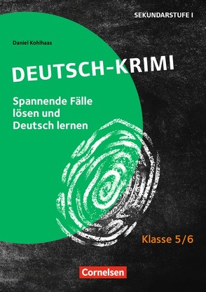 Lernkrimis für die SEK I – Deutsch – Klasse 5/6 von Kohlhaas,  Daniel