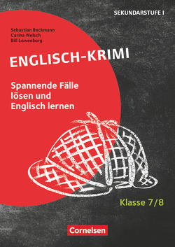 Lernkrimis für die SEK I – Englisch – Klasse 7/8 von Beckmann,  Sebastian, Lowenburg,  Bill, Welsch,  Carina