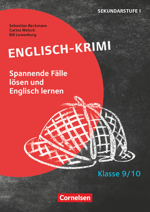 Lernkrimis für die SEK I – Englisch – Klasse 9/10 von Beckmann,  Sebastian, Lowenburg,  Bill, Welsch,  Carina