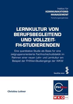 Lernkultur von berufsbegleitend und Vollzeit-FH-Studierenden von Leitner,  Christina