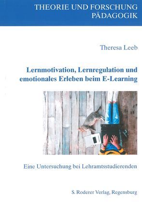 Lernmotivation, Lernregulation und emotionales Erleben beim E-Learning von Leeb,  Theresa