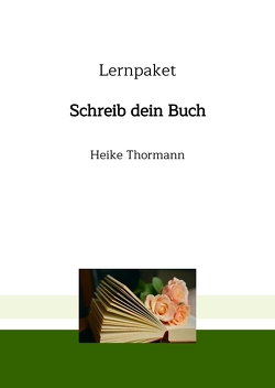 Lernpaket: Schreib dein Buch von Thormann,  Heike