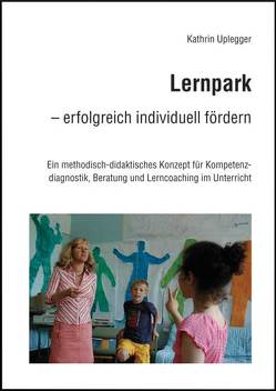 Lernpark – erfolgreich individuell fördern von Uplegger,  Kathrin