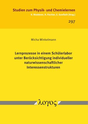 Lernprozesse in einem Schülerlabor unter Berücksichtigung individueller naturwissenschaftlicher Interessenstrukturen von Winkelmann,  Micha