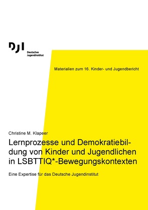Lernprozesse und Demokratiebildung von Kinder und Jugendlichen in LSBTTIQ*-Bewegungskontexten von M. Klapeer,  Christine