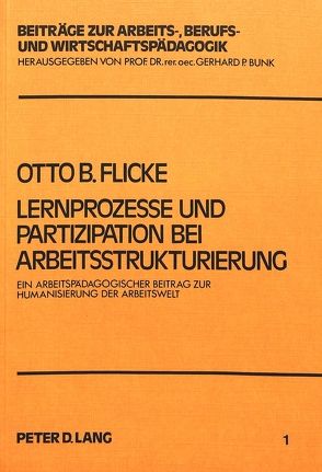 Lernprozesse und Partizipation bei Arbeitsstrukturierung von Flicke,  Otto B.