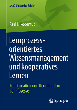 Lernprozessorientiertes Wissensmanagement und kooperatives Lernen von Nikodemus,  Paul