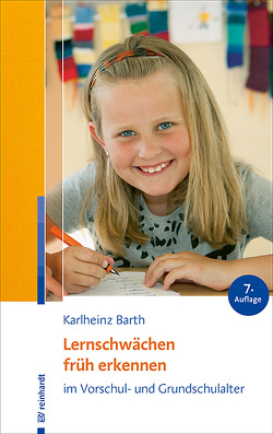 Lernschwächen früh erkennen im Vorschul- und Grundschulalter von Barth,  Karlheinz