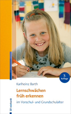 Lernschwächen früh erkennen im Vorschul- und Grundschulalter von Barth,  Karlheinz