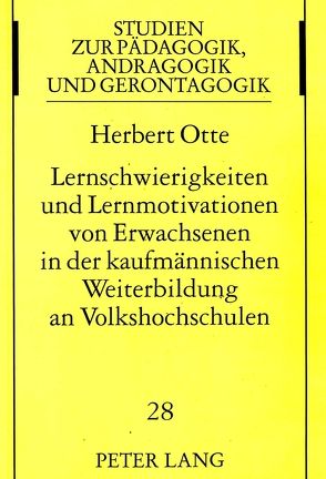 Lernschwierigkeiten und Lernmotivationen von Erwachsenen in der kaufmännischen Weiterbildung an Volkshochschulen von Otte,  Herbert